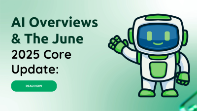 AI Overviews & The June 2025 Core Update